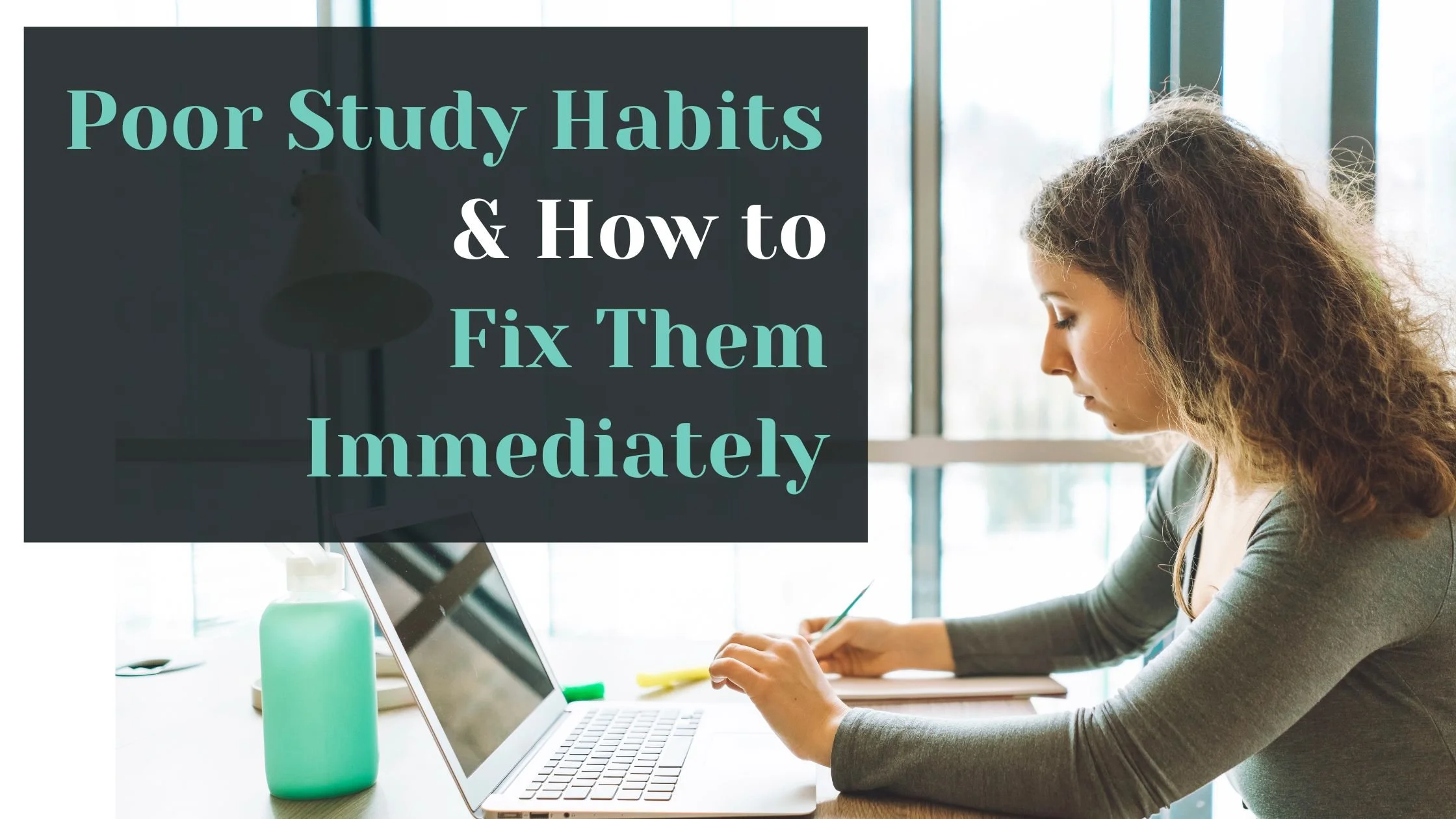 Poor Study Habits &amp; How to Fix Them Immediately: A Guide for Test-Prep Tutors
