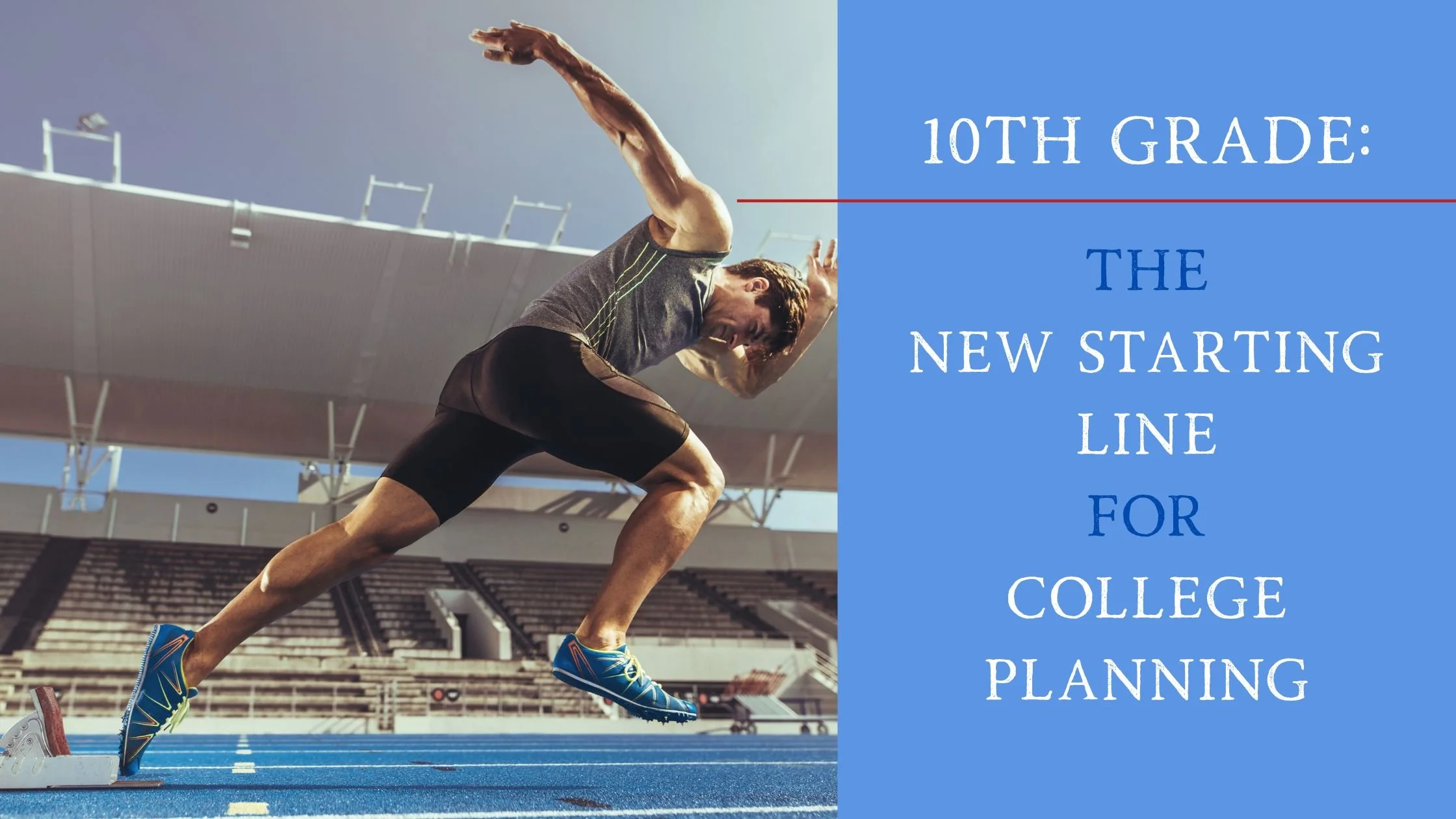 Why 10th Grade Is the New Starting Line for College Planning