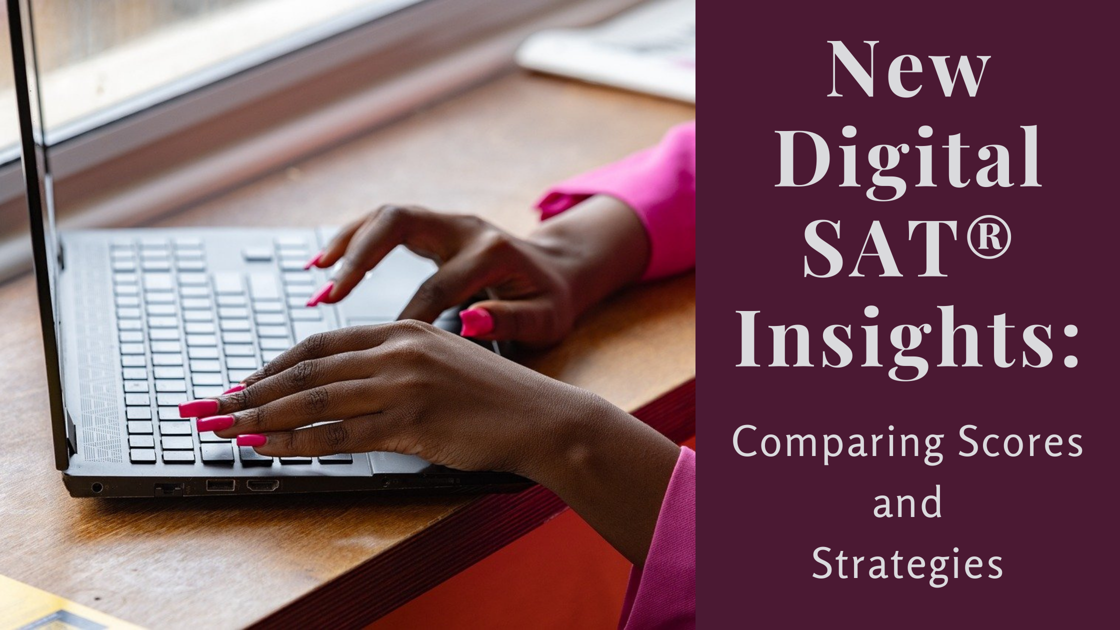 New+Digital+SAT+Insights+Comparing+Scores+and+Strategies.png