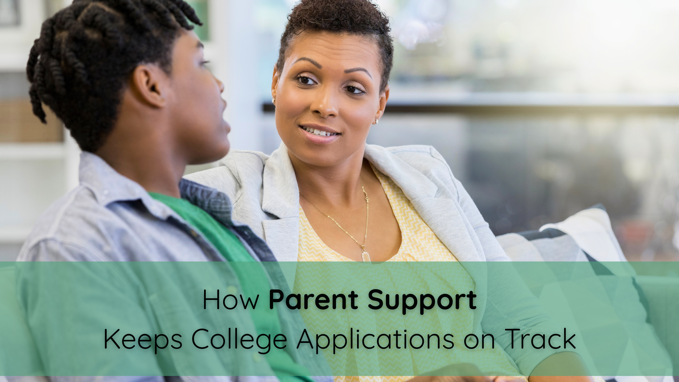 How Parent Support Keeps College Applications on Track