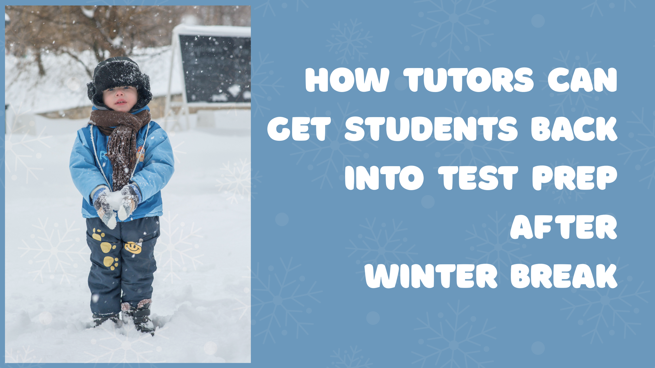 How Tutors Can Get Students Back into Test Prep After Winter Break