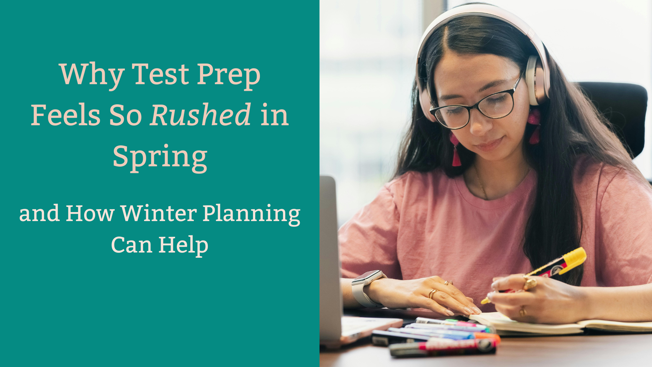 Why Test Prep Feels So Rushed in Spring—and How Winter Planning Can Help