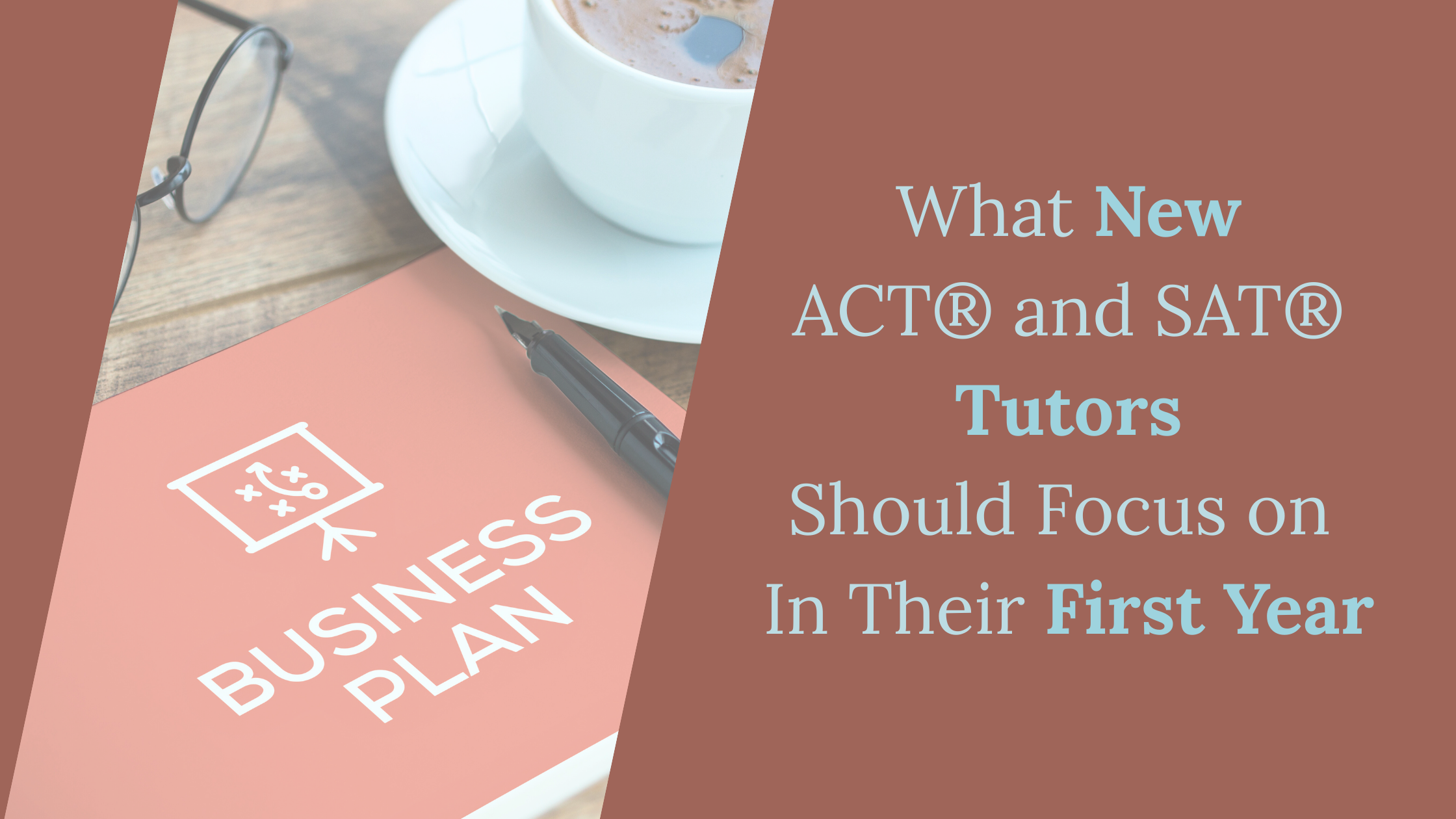 What New ACT® and SAT® Tutors Should Focus on in Their First Year