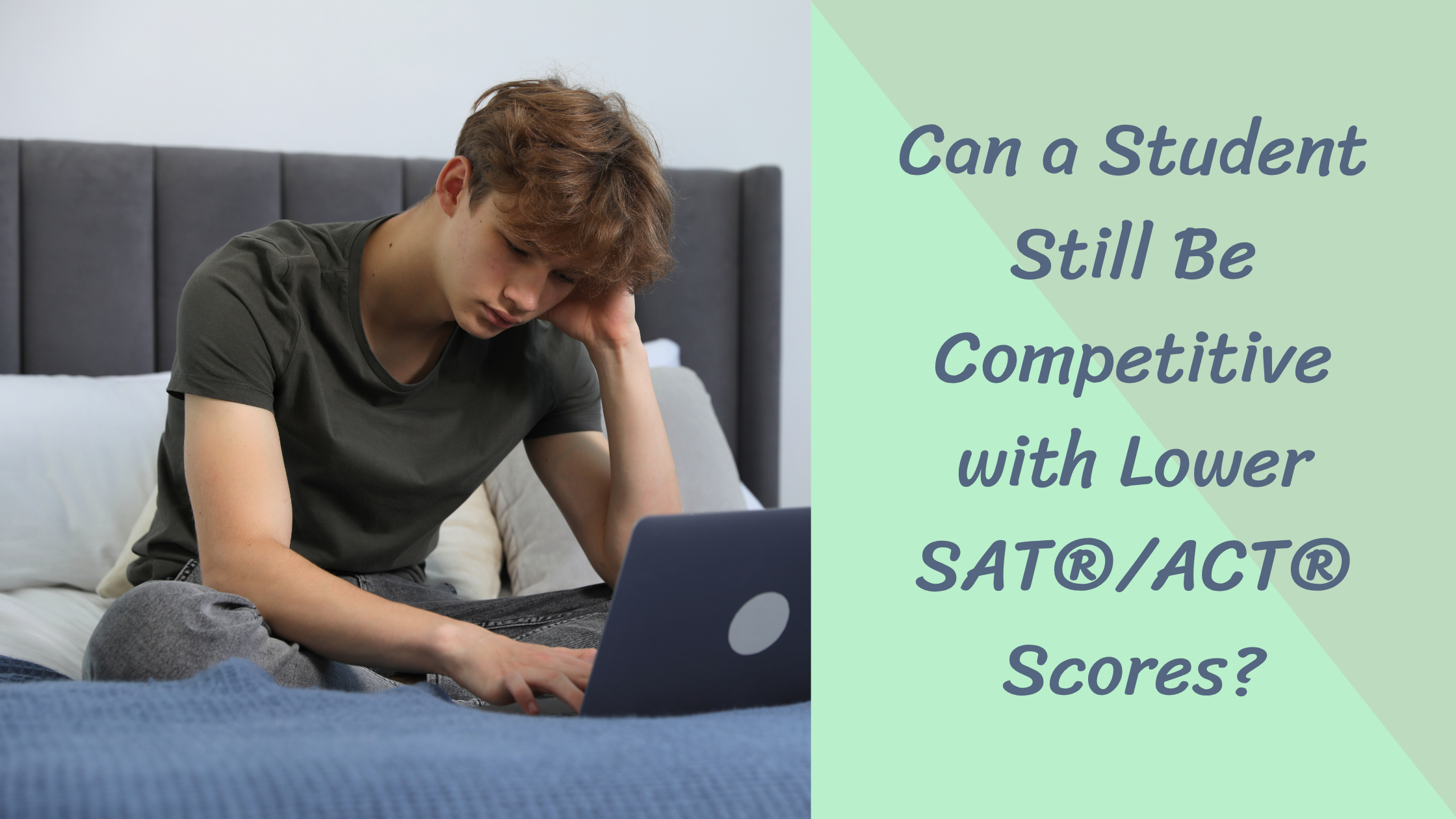 Can a Student Still Be Competitive with Lower SAT®/ACT® Scores?