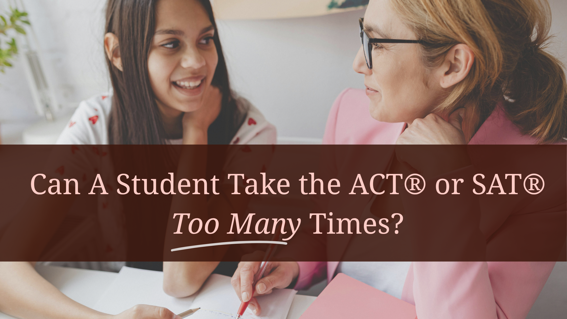 Can A Student Take the ACT® or SAT® Too Many Times?