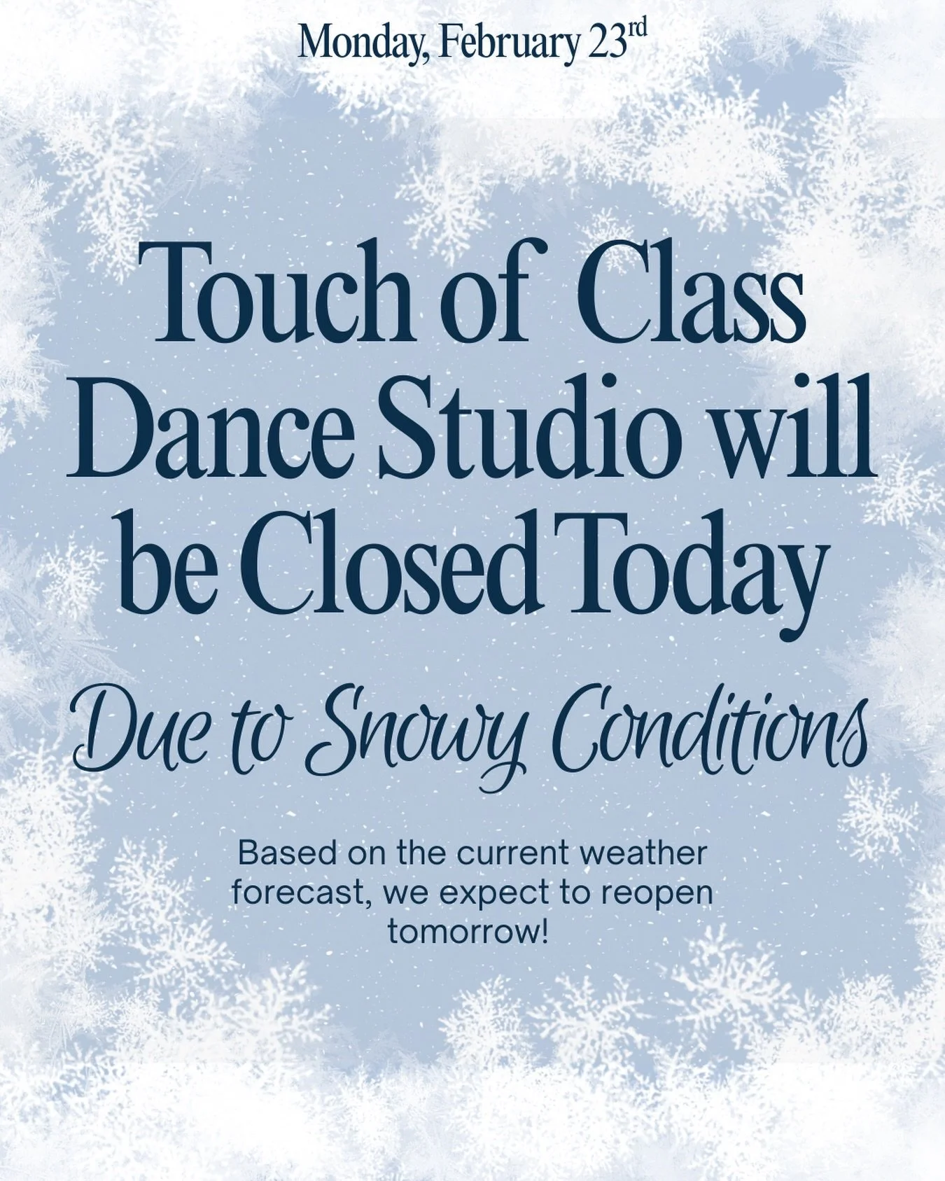 Touch of Class Dance Studio will be closed at both locations today, February 23rd due to the snowy weather conditions.  Based on the current forecast, we expect to reopen tomorrow! 

Stay safe! ☃️