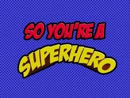 Want to be a Superhero.jpg