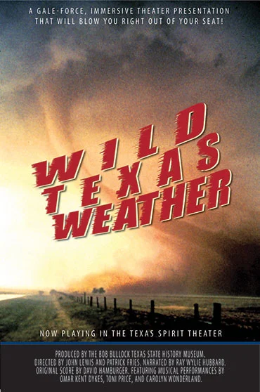 Wild Texas Weather Bob Bullock Texas State History Museum (3 screen, 12 audio track, multi effect presentation) Editing, design, re-recording.