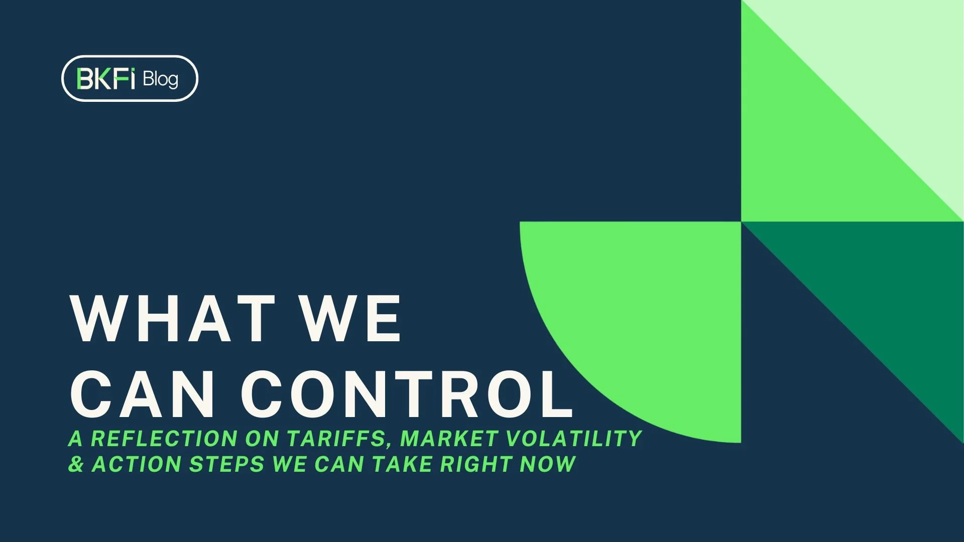 What We Can Control:  A Reflection on Tariffs, Market Volatility &amp; Action Steps We Can Take Right Now