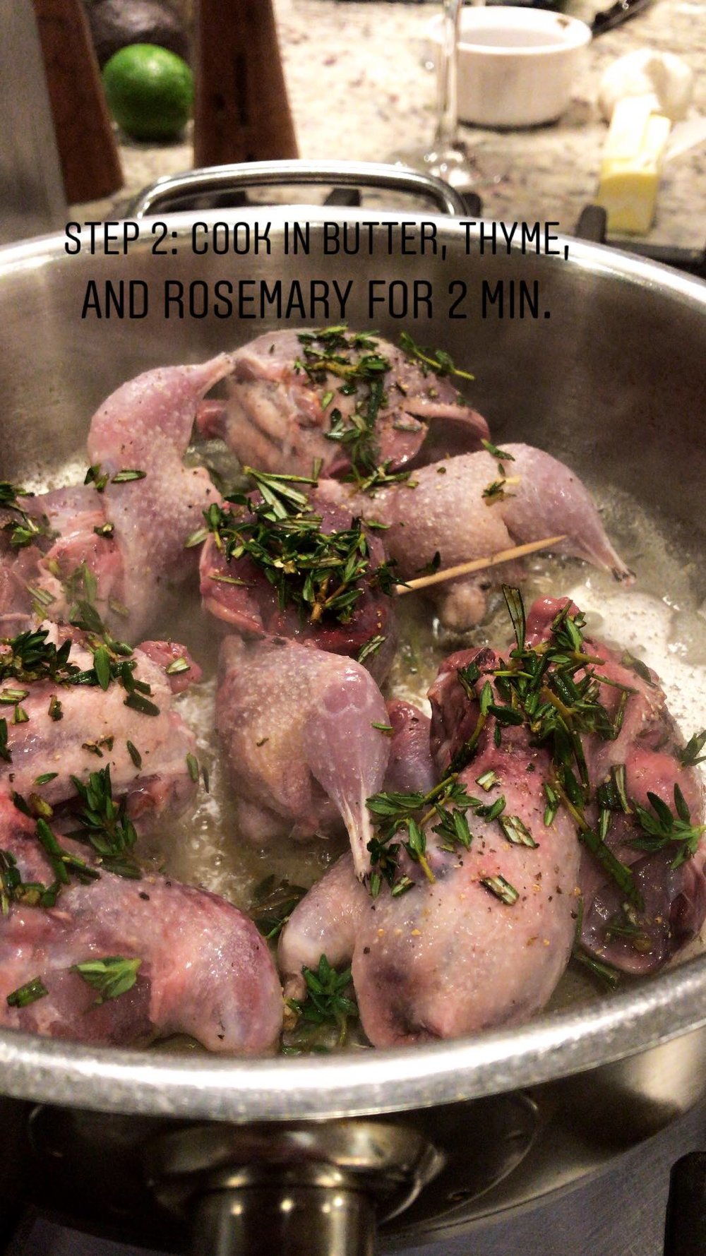  Step 2: cook in a pan over medium heat with butter, thyme, and rosemary, for 2 minutes on each side (total of 4 minutes) and another 2 minutes on the back 