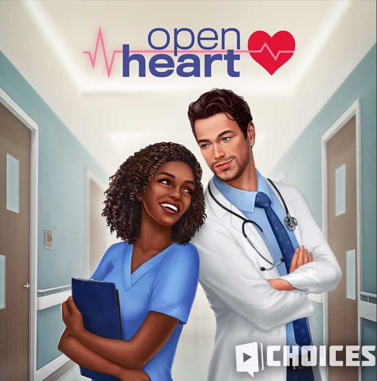 OPEN HEART A medical intern begins their residency at a prestigious hospital. But what seemed like a straightforward career path is quickly complicated by competitive coworkers, love, friendship and ethics. Will you survive your first year, or will you crumble under the pressure? Role: External Writer. Available via the Choices: Stories You Play app on iOS and Android