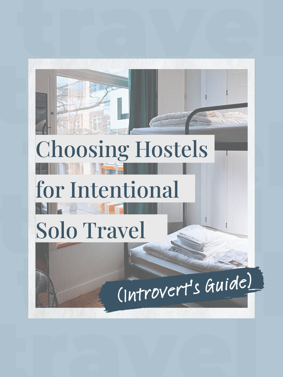 How To Choose The Best Hostel For Solo Travelers 
