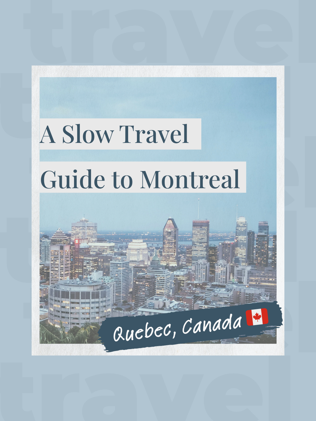 A Slow Travel Guide to Montreal: What to See, Sip, and Savor