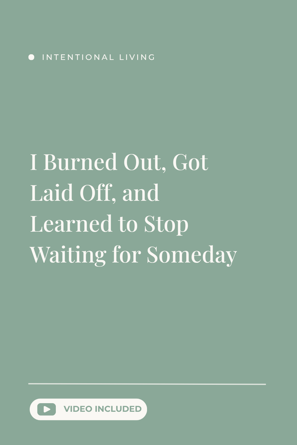 I Burned Out, Got Laid Off, and Learned to Stop Waiting for Someday