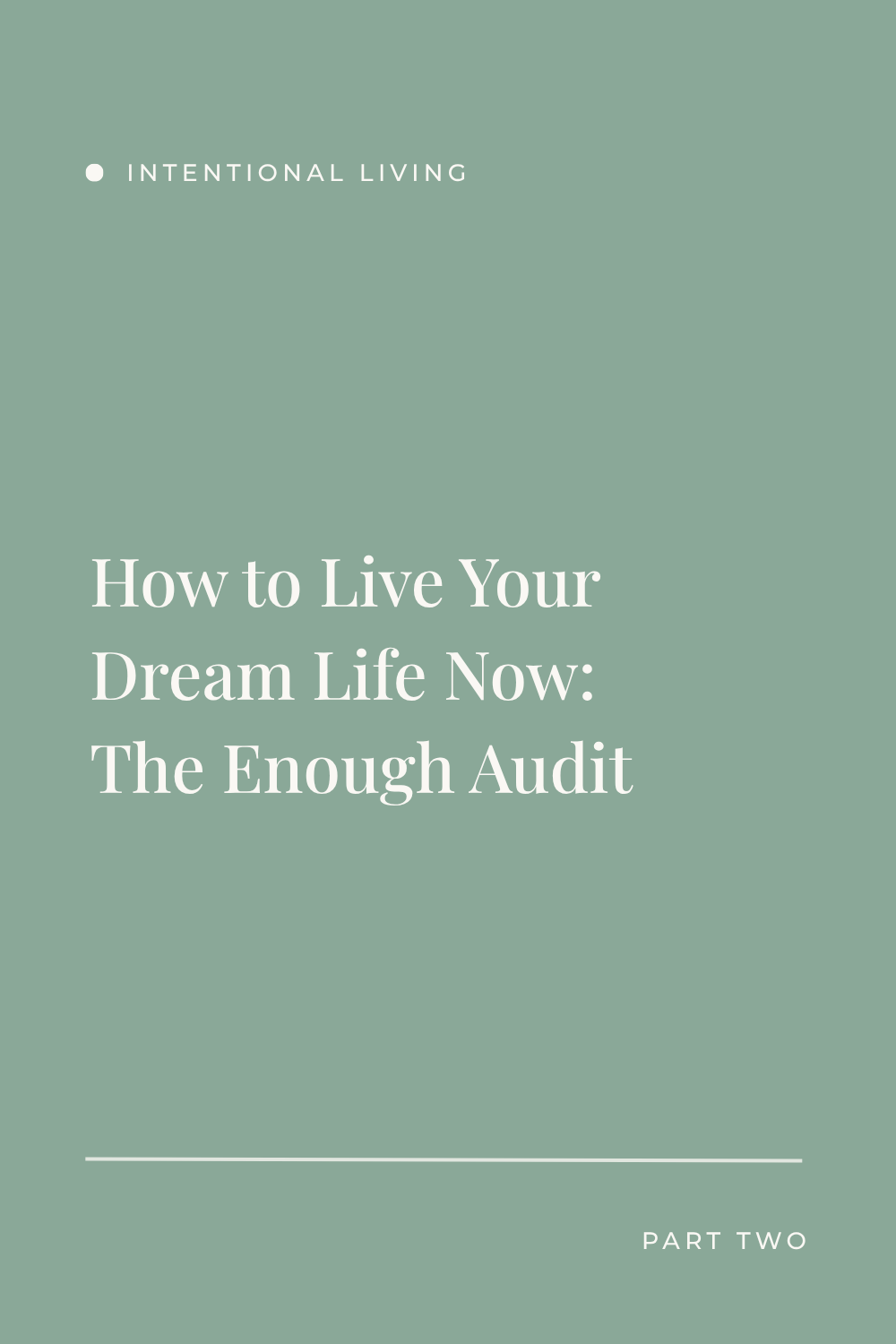 How to Live Your Dream Life Now: The Enough Audit