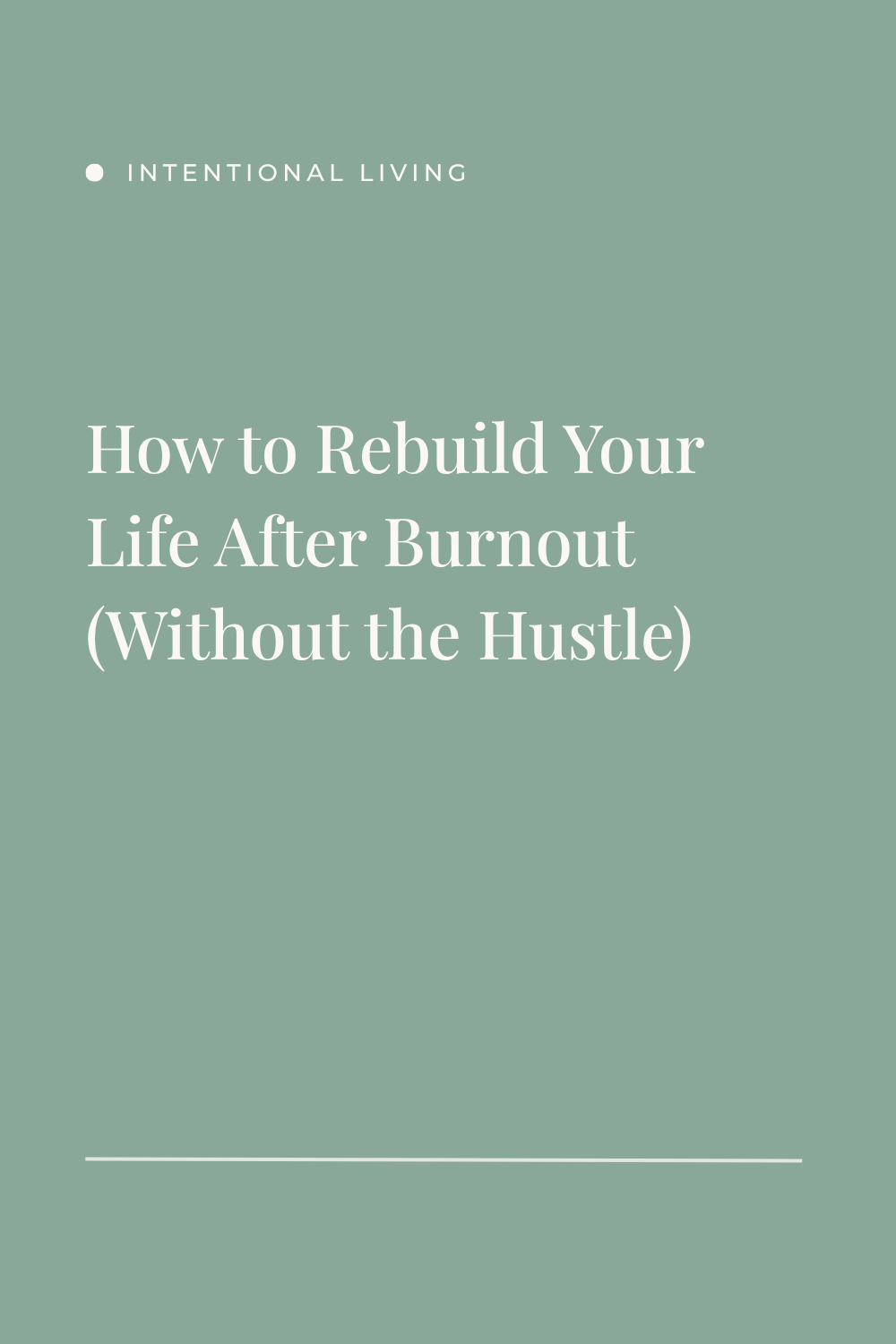 How to Rebuild Your Life After Burnout (Without the Hustle)