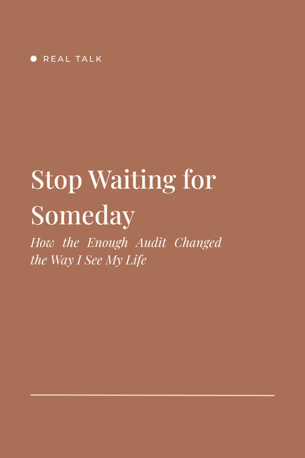 Stop Waiting for Someday: How the Enough Audit Changed the Way I See My Life