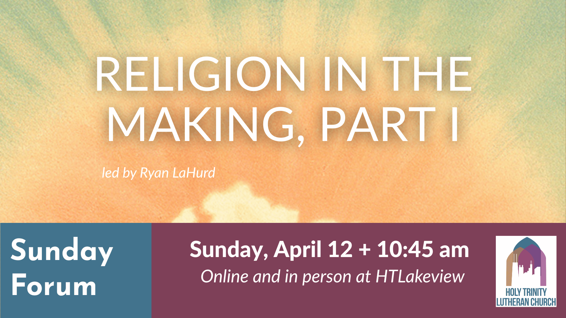 Sunday Forum: Religion in the Making, Part I