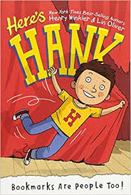 Here's Hank series Hank is an endearing protagonist, always making his classmates (and his readers) laugh with his funny antics and adventures. 