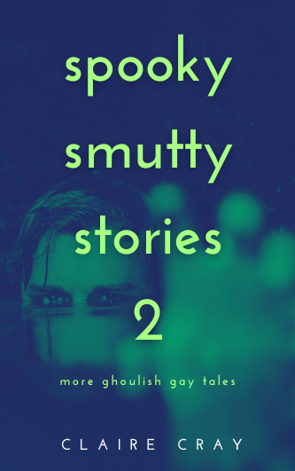 Spooky Smutty Stories 2: More Ghoulish Gay Tales