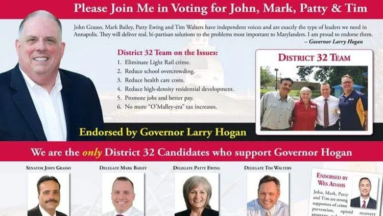 Campaign flier which has Hogan endorsing a slate of candidates, including John Grasso. Hogan’s campaign said he never endorsed Grasso, but the flier is still up on the Facebook pages of both Grasso and Mark Bailey , a candidate for state delegate who appears on the flier alongside Grasso (bottom left).