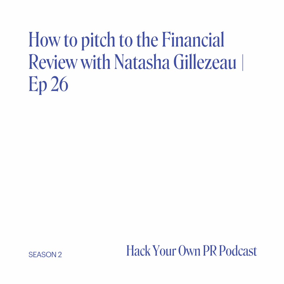 How to pitch to the Financial Review with Natasha Gillezeau | Ep 26