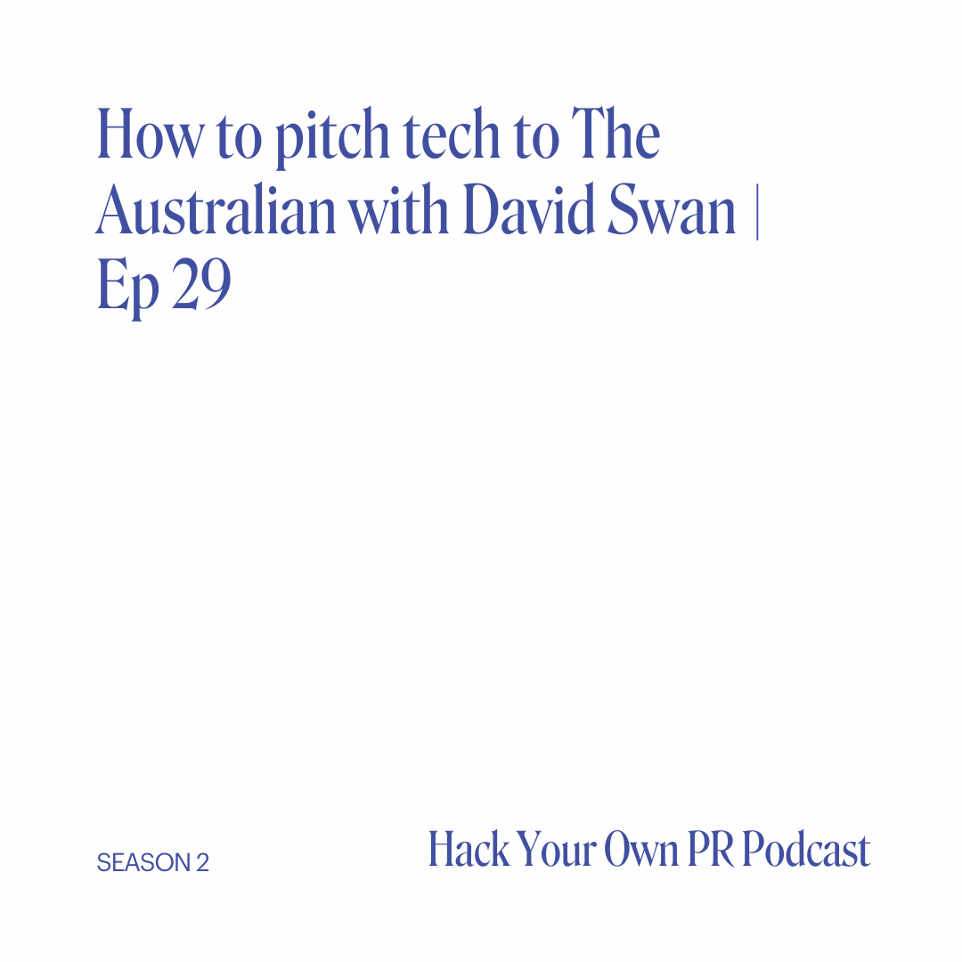How to pitch tech to The Australian with David Swan | Ep 29