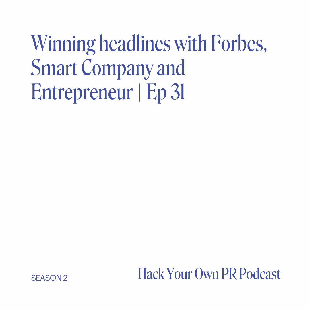 Winning headlines with Forbes, Smart Company and Entrepreneur | Ep 31
