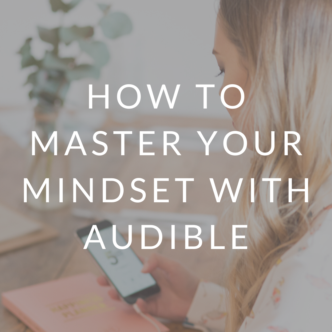 HOW TO MASTER YOUR MINDSET WITH AUDIBLE