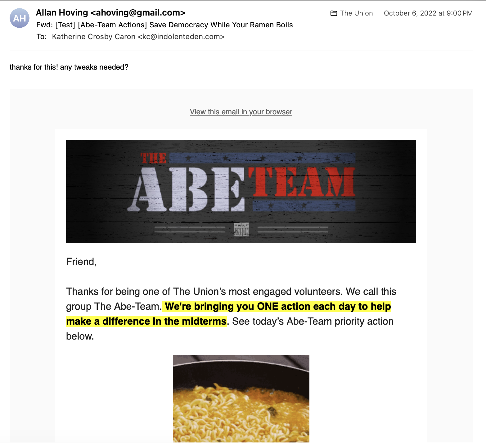 Early messaging. Save democracy in the time it takes to boil ramen. To encourage volunteers to hop on a phonebank.