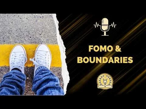 Deep dive on FOMO & boundaries