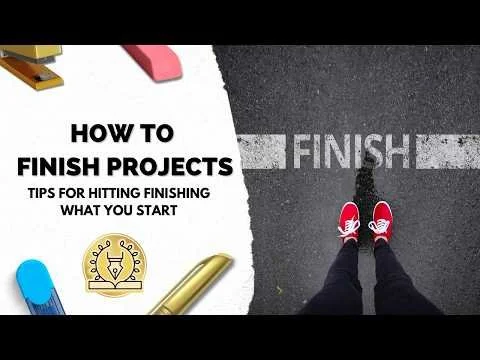 How to finish your projects: Tips for hitting the finish line