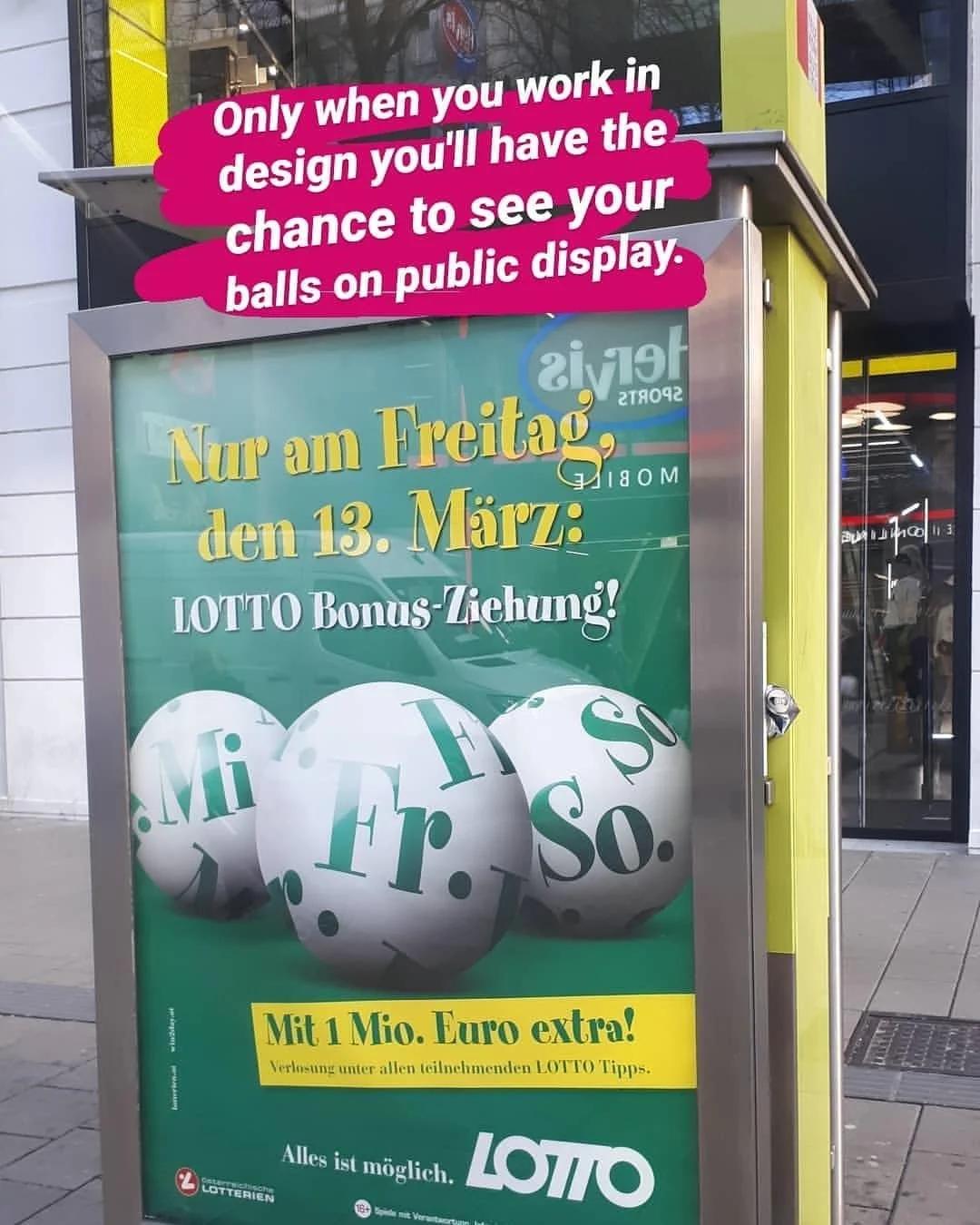Only when you work in design you'll have the chance to see your balls on public display. 
#artdirection #design #igersvienna #printdesign #3dartist #3ddesign #loweggk @mullenlowegroup