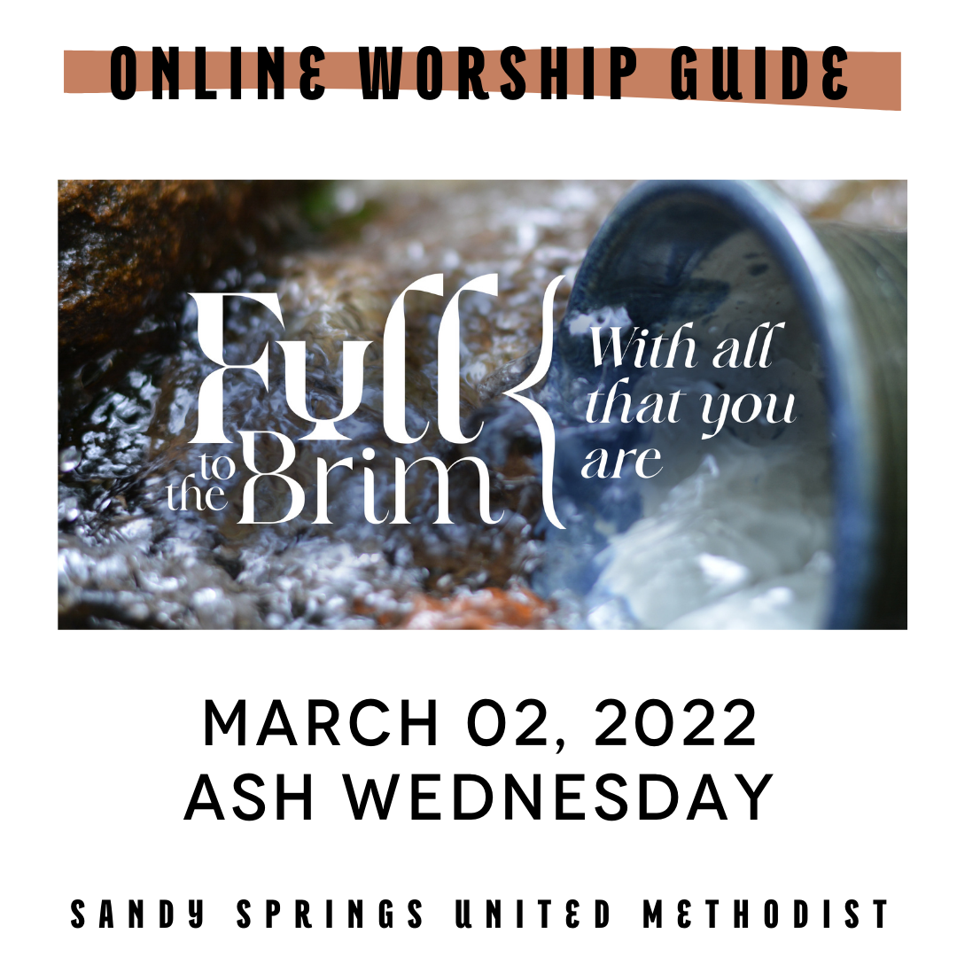 Worship | Full to the Brim | 03.02.22 | Ash Wednesday