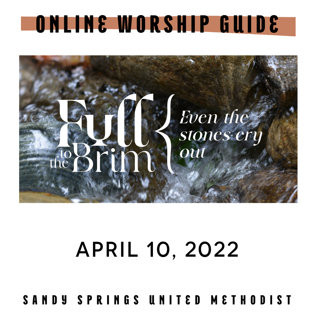 Worship | Full to the Brim | 04.10.22 | Palm Sunday