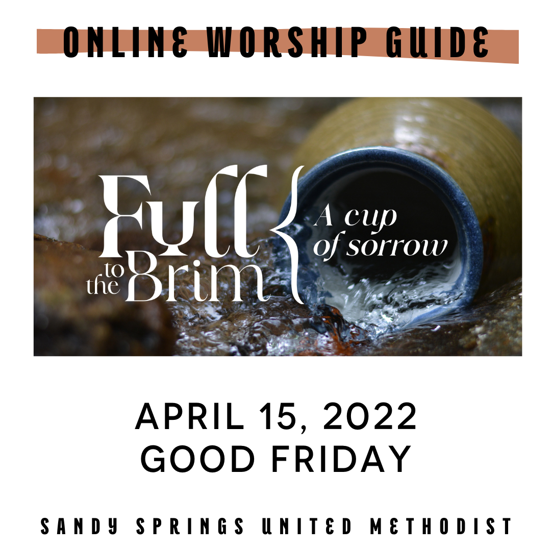 Worship | Full to the Brim | 04.15.22 | Good Friday
