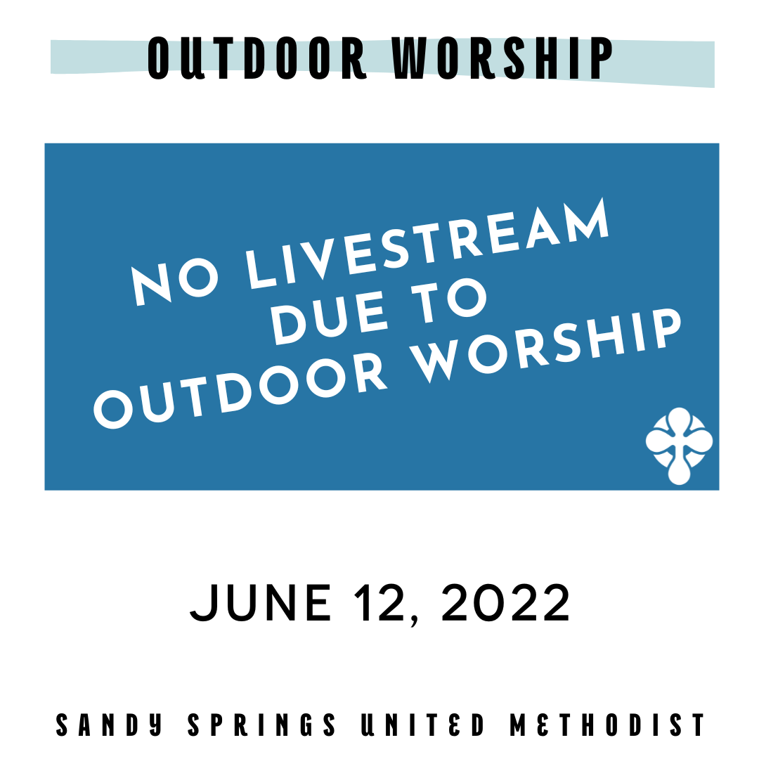 Outdoor Worship | No Livestream | 06.12.22