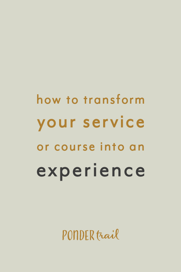 How to Transform Your Service (or Course) into an Experience