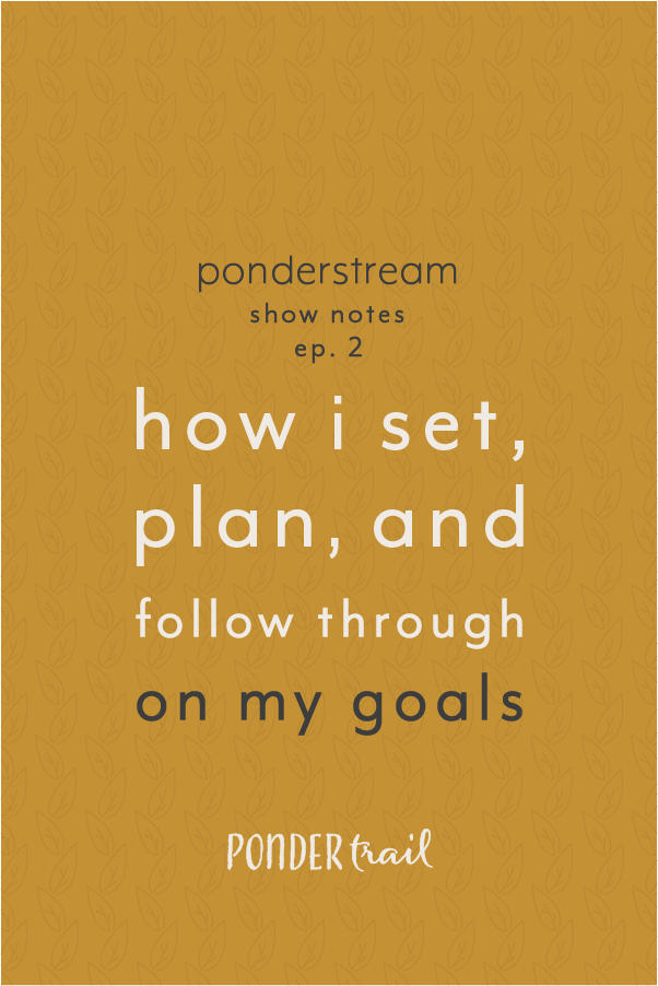 How I Set, Plan, and Follow Through on My Goals
