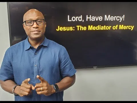 Lord, Have Mercy! Jesus - The Mediator of Mercy