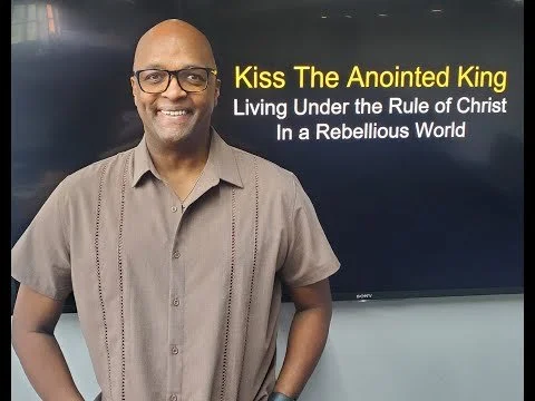 Kiss The Anointed King - Living Under the Rule of Christ in a Rebellious World