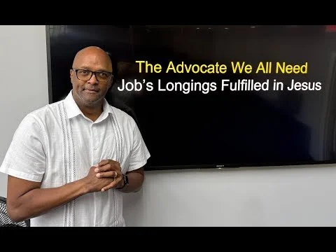 The Advocate We All Need - Job's Longings Fulfilled in Jesus