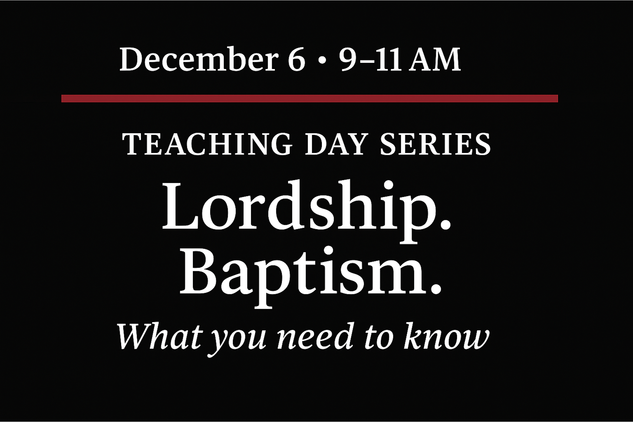 Teaching Day Series: Baptism &amp; Lordship - All You Need to Know