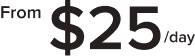 from $25 / day