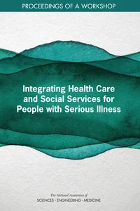 NASEM: Integrating Health Care and Social Services for People with Serious Illness: A Workshop