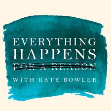 Everything Happens | A Podcast with Kate Bowler