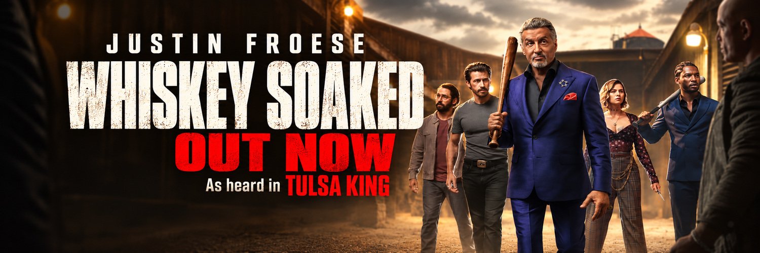 Justin Froese — Whiskey Soaked, out now; as heard in Tulsa King, with Sylvester Stallone and the show cast.