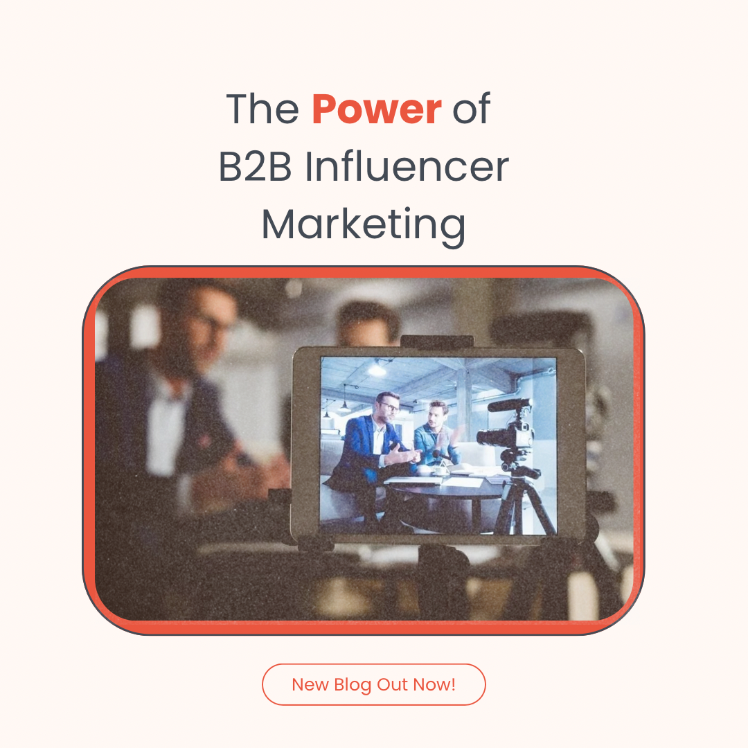 The Power of B2B Influencer Marketing