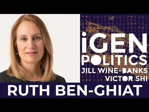 Ruth Ben-Ghiat | iGen Politics with Jill Wine-Banks & Victor Shi