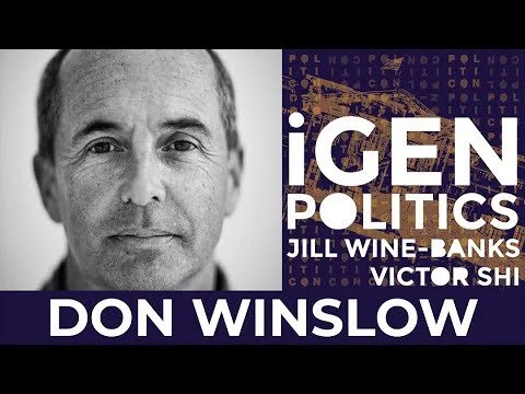Don Winslow | iGen Politics with Jill Wine-Banks &amp; Victor Shi